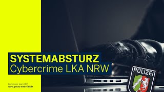 SYSTEMABSTURZ | Cybercrime LKA NRW | Polizei NRW