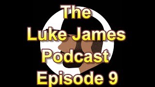 The Luke James Podcast Ep 9: Drake Albums Ranked, RIP Nipsey Hussle