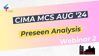 CIMA Management Case Study (MCS) August 2024: Flatthall - Preseen Analysis: Webinar 02