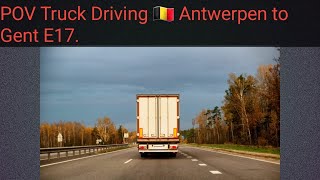 POV Truck Driving 🇧🇪 Antwerpen to Gent E17.Scania R450