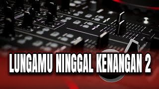 LUNGAMU NINGGAL KENANGAN 2 || LANGIT PETENG KATON MENDUNG