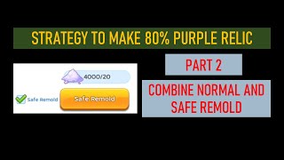 Safe Remold in Action ! Strategy to Make 80% Purple Relic Part 2