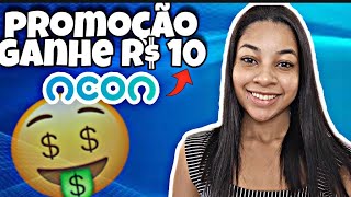 APROVEITE 🔥 GANHE 10 COM NEON SEM GASTAR NADA NOVA PROMOÇÃO