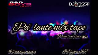 PA #LANTE #MIXTAPE #2K23 PLENAS MIXTAPE #2023 DESBARATANDO CALLE BY DJ YOSSI507 @badboyscrewdjs