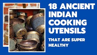 Ancient Indian Cooking Utensils [18 Traditional Cookware] from Indian Kitchen