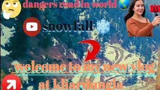 danger road in world🌎 || heavy snowfall ❄️ || welcome to my new vlog at khardungla #viral#shortfeed