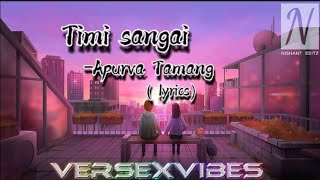 Timi Sangai - @ApurvaTamang  | Official MV | lyrics | Nepali song |