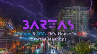 Sikdope & DBL -  My House Is Hot (Bartas Mashup)