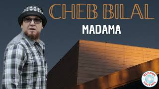 Cheb Bilal - Madama