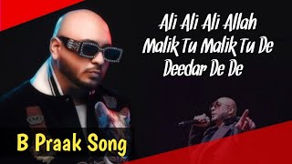 Ali Ali Ali Allah Malik Tu Malik Tu De Deedar De De | B Praak | Arko | Akshay | Love Romantic Songs