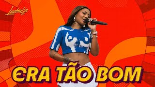 Ludmilla - Era Tão Bom