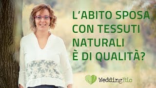 🔴 L’ABITO SPOSA CON TESSUTI NATURALI SARÀ DI QUALITÀ???🔴