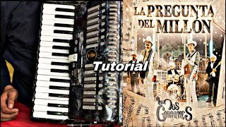 LA PREGUNTA DE EL MILLÓN || 2 Carnales Tutorial para acordeón de teclas bolero