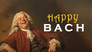 HAPPY with BACH | The Best of Bach that Make You Laugh All Day 🎻🎶