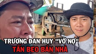 Ca sĩ Trương Đan Huy 'vỡ nợ', Tấn Beo muốn bán nhà vì dịch COVID-19