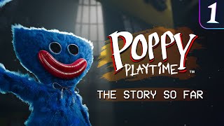 Poppy Playtime | The Story So Far - Chapter 1