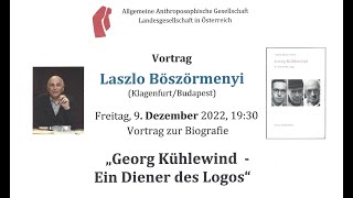 Georg Kühlewind - Ein Diener des Logos -Vortrag 9.12.22 in Wien mit Laszlo Böszörmenyi