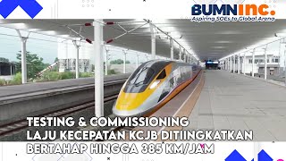 Testing & Commissioning Laju Kecepatan KCJB Ditiingkatkan Bertahap Hingga 385 Km/Jam