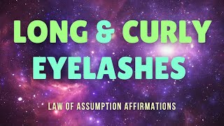 LONG & CURLY EYELASHES AFFIRMATIONS #affirmations #lawofattraction #lawofassumption #loa