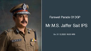 Farewell Parade Of DGP Mr. M. S.Jaffar Sait IPS On: 31.12.2020 | 16:00 HRS