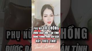 PHỤ NỮ CÓ CHỒNG ĐƯỢC TÁN TỈNH #shorts #thanhhuongofficial