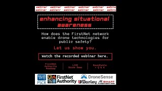 Enhancing Situational Awareness with FirstNet and Drone Technology