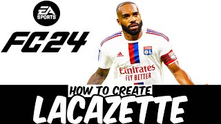 How to create ALEXANDRE LACAZETTE in EA FC24