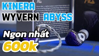 Tai nghe RỒNG LỘN ngon nhất tầm giá 600K? - Review Kinera Celest Wyvern Abyss