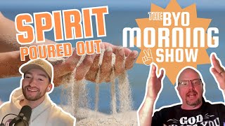 The BYO Morning Show - Spirit Poured Out (Joel 2)