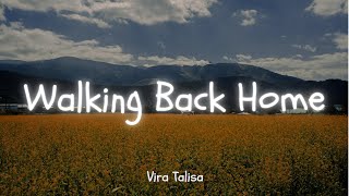 Vira Talisa - Walking Back Home (Lyrics/Lirik)