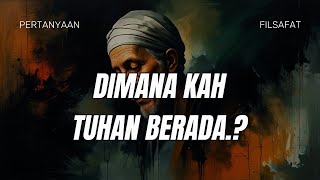 Dimanakah Tuhan berada ??? seorang murid bertanya pada gurunya.