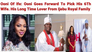 Ooni of ife: Ooni set to marry his 6th wife