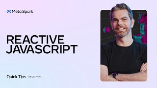 Meta Spark Quick Tips | 5 Tips for Building Effects With Reactive JavaScript