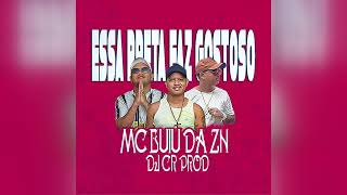 MC BUIU DA ZN e DJ CR Prod - Essa Preta Faz Gostoso