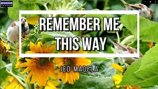 Remeber Me This Way - Jed Madela (Lyrics Video)