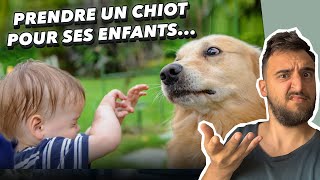 On ne prend pas un chiot JUSTE pour faire plaisir à ses enfants !