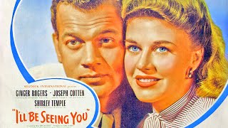 I'll Be Seeing You 1944 Full Movie | Drama Family Music | Starring Joseph Cotten, Ginger Rogers