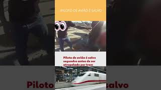 PILOTO DE AVIÃO É SALVO SEGUNDO ANTES DE SER ATROPELADO POR TREM #SHORTS