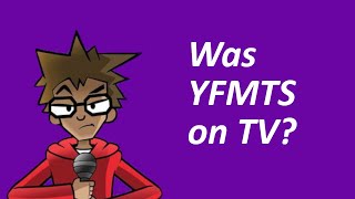 Was YFMTS on TV?