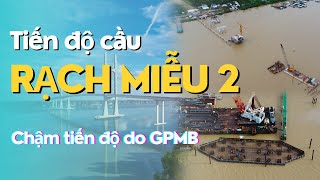 Cầu Rạch Miễu 2 đã đổ bê tông bệ trụ | Tiến độ cầu Rạch Miễu 2 | Chậm tiến độ