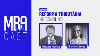 Reforma Tributária no Consumo: Desafios e Perspectivas para a Economia Brasileira | MBA Cast🎙️