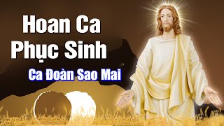 Hoan Ca Phục Sinh - Ca Đoàn Sao Mai | Thánh Ca Chúa Nhật Phục Sinh Mừng Chúa Sống Lại - Ns Thế Thông