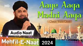 Aaye Aaqa Madani Aaqa mehfil-e-naat