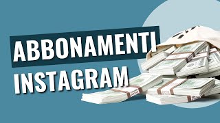 ABBONAMENTI su INSTAGRAM: quanto guadagnano i creators?