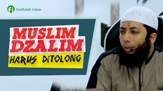 Lakukan Ini Jika Ada Teman Muslim Yg Dzalim | USTADZ KHALID BASALAMAH TERBARU 2018 - Fadhilah Islam