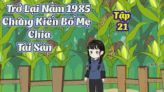 Trở Lại Năm 1985 Chứng Kiến Bố Mẹ Chia Tài Sản│ TẬP 21 │ Tôm Review