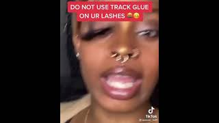 Do not use track glue on ur lashes !