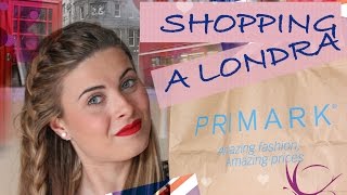 Il mio SHOPPING a Londra -  Haul Primark 2015