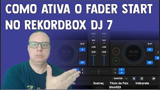 COMO ATIVA O FADER START NO REKORDBOX DJ 7