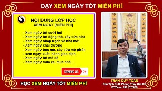 Dạy Xem Ngày Tốt Xấu - Video 44 | Thầy Trần Duy Toàn - Học Phong Thủy Miễn Phí | Hướng Dẫn Xem Ngày